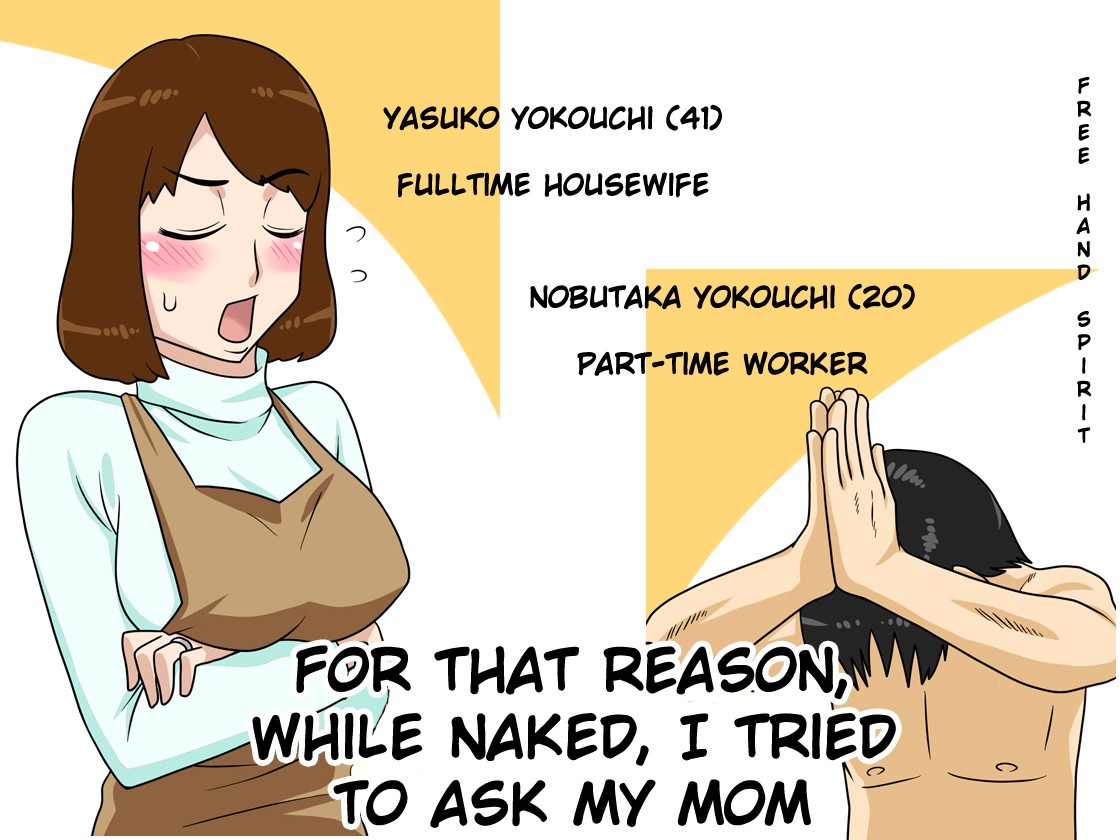 Toiu wake de, Zenra de Kaa-san ni Onegai shite mita. | For this reason, while naked, I tried to ask my mom {klownboy}