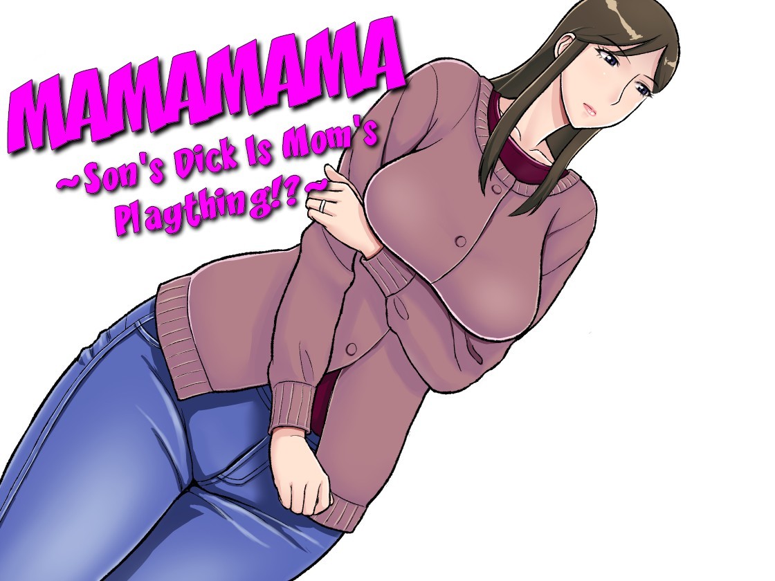 Mamamama ~Musuko no Chinpo wa Haha no Omocha!?~ {friggo}