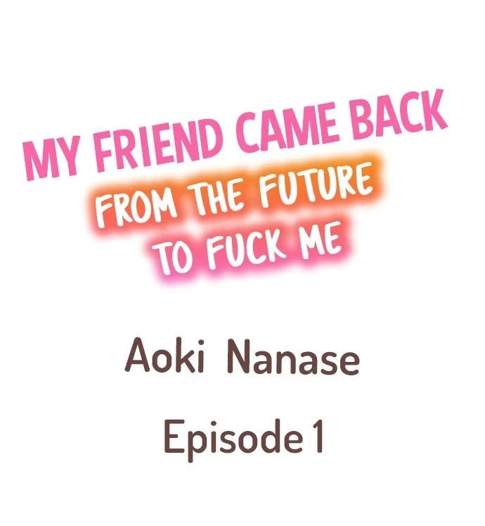 My Friend Came Back From the Future to Fuck Me (Ch. 1 - 3)
